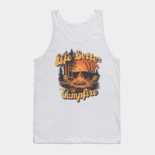 life is better at the campfire Tank Top